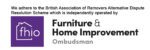 we adhere to bar alternative dispute resolution scheme, independently operated by furniture and home improvement ombudsman